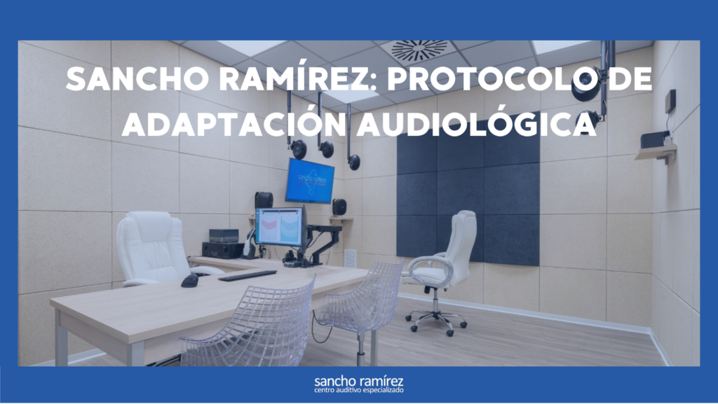 Sancho Ramírez: Protocolo de Adaptación Audiológica